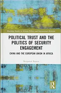 Political Trust and the Politics of Security Engagement: China and the European Union in Africa