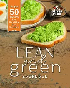 Lean and Green Cookbook: The Best 50 Delicious and Healthy Diet Recipes