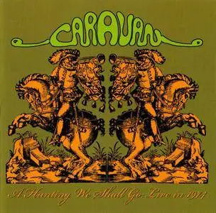 Caravan - A Hunting We Shall Go: Live 1974 (2008)