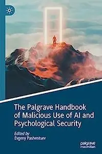 The Palgrave Handbook of Malicious Use of AI and Psychological Security