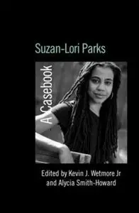 Suzan Lori-Parks: A Casebook (Casebooks on Modern Dramatists) (repost)