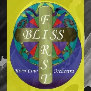 River Cow Orchestra - First Bliss (2019)