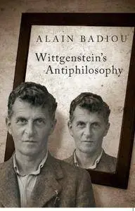 Alain Badiou, Bruno Bosteels - Wittgenstein's Antiphilosophy