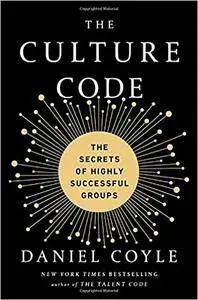 The Culture Code: The Secrets of Highly Successful Groups