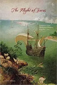 The Flight of Icarus: European Legal Responses Resulting from the Financial Crisis