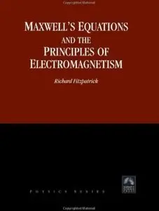 Maxwell's Equations And The Principles Of Electromagnetism