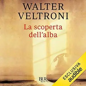 «La scoperta dell'alba» by Walter Veltroni