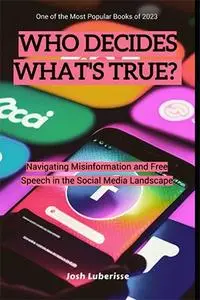 Who Decides What's True? Navigating Misinformation and Free Speech in the Social Media Landscape
