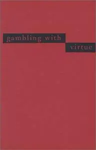 Gambling With Virtue: Japanese Women and the Search for Self in a Changing Nation