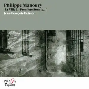 Jean-François Heisser - Philippe Manoury:  La Ville Premiere Sonate (2004/2022)