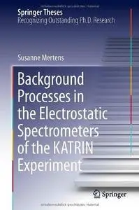 Background Processes in the Electrostatic Spectrometers of the KATRIN Experiment (Repost)