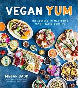 Vegan YUM: The Secrets to Mastering Plant-Based Cooking