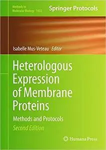 Heterologous Expression of Membrane Proteins: Methods and Protocols (Methods in Molecular Biology)