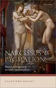 Narcissus and Pygmalion: Illusion and Spectacle in Ovid's Metamorphoses