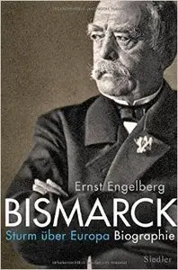 Bismarck: Sturm über Europa. Biographie