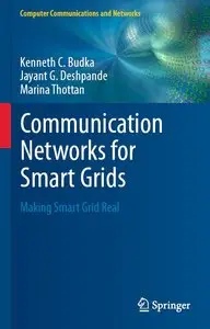 Communication Networks for Smart Grids: Making Smart Grid Real (Computer Communications and Networks)