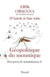 Erik Orsenna. Isabelle de Saint-Aubin, "Géopolitique du moustique: Petit précis de mondialisation IV"