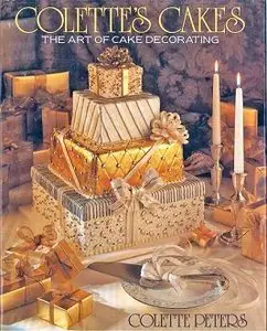 Colette's Cakes: The Art of Cake Decorating by Colette Peters