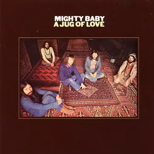 Mighty Baby - A Jug Of Love (1971) [Reissue 2006]