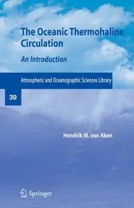 The Oceanic Thermohaline Circulation: An Introduction (Atmospheric and Oceanographic Sciences Library) 