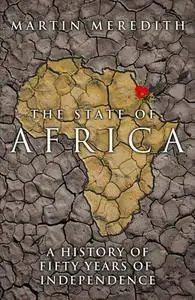 The State of Africa: A History of the Continent Since Independence