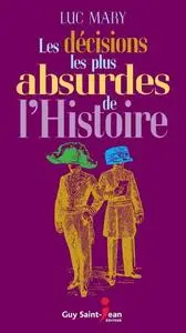 Luc Mary, "Les décisions les plus absurdes de l'histoire"