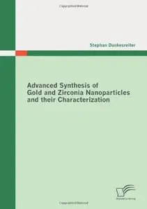 Advanced Synthesis of Gold and Zirconia Nanoparticles and their Characterization