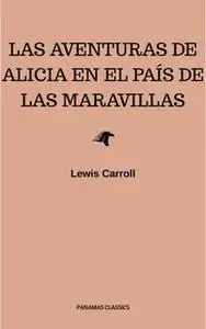 «Las aventuras de Alicia en el País de las Maravillas» by Lewis Carroll