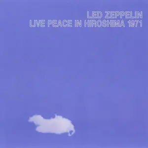 Led Zeppelin - Live Peace In Hiroshima 1971 (2CD) (2003) {Wendy} **[RE-UP]**