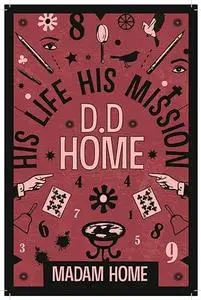 D D Home: His Life His Mission