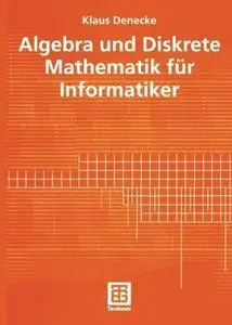 Algebra und Diskrete Mathematik für Informatiker