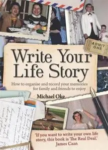 Write Your Life Story: How to Organise and Record Your Memories for Family and Friends to Enjoy
