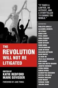 The Revolution Will Not Be Litigated: People Power and Legal Power in the 21st Century