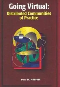 Going Virtual: Distributed Communities of Practice by  Paul M. Hildreth 