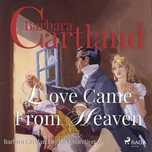«Love Came From Heaven» by Barbara Cartland