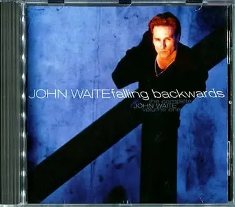 John Waite - The Complete John Waite, Volume One: Falling Backwards (1996)