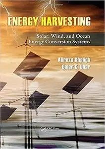 Energy Harvesting: Solar, Wind, and Ocean Energy Conversion Systems