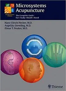 Microsystems Acupuncture The Complete Guide - Ear-Scalp-Mouth-Hand