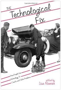 The Technological Fix: How People Use Technology to Create and Solve Problems (repost)