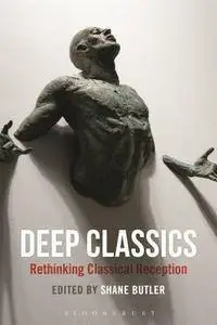 Deep Classics: Rethinking Classical Reception