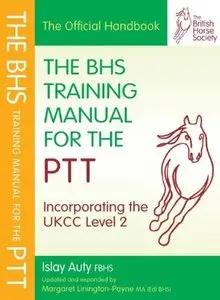 BHS Training Manual For The PTT: Incorporating the UKCC Level 2