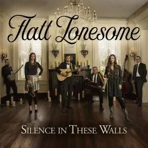 Flatt Lonesome - Silence In These Walls (2017)