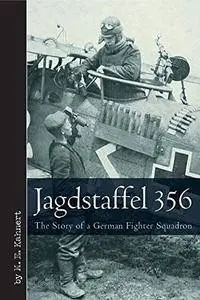 Jagdstaffel 356: The Story of a German Fighter Squadron (Vintage Aviation Series)