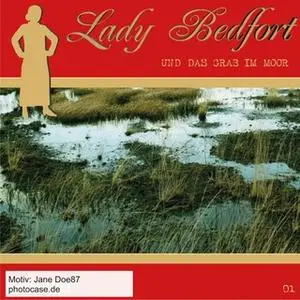 «Lady Bedfort - Folge 1: Das Grab im Moor» by John Beckmann,Dennis Rohling,Michael Eickhorst,Hörplanet