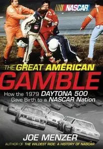 The great American gamble : how the 1979 Daytona 500 gave birth to a NASCAR nation