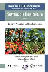 Sustainable Horticulture, Volume 1: Diversity, Production, and Crop Improvement (Innovations in Horticultural Science)