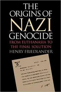 The Origins of Nazi Genocide: From Euthanasia to the Final Solution