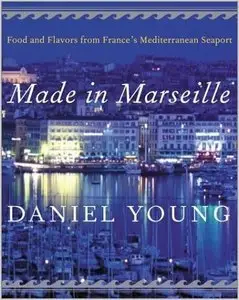 Made in Marseille: Food and Flavors from France's Mediterranean Seaport (repost)