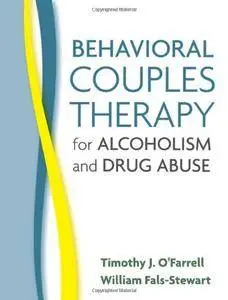 Behavioral Couples Therapy for Alcoholism and Drug Abuse