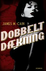 «Dobbelt dækning. En James M. Cain krimi.» by James M. Cain